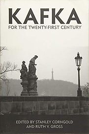 Kafka for the Twenty-First Century edited by Stanley Corngold and Ruth V. Gross Kafka for the Twenty-First Century edited by Stanley Corngold and Ruth V. Gross