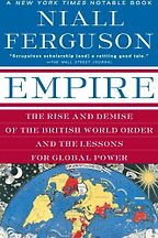 Empire: How Britain Made the Modern World by Niall Ferguson Empire: How Britain Made the Modern World by Niall Ferguson