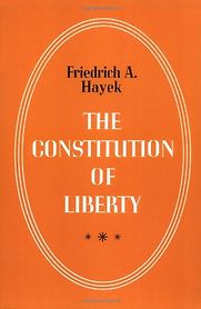 The Constitution of Liberty by Friedrich Hayek The Constitution of Liberty by Friedrich Hayek