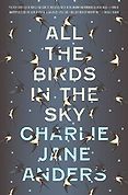 The Best Fantasy Novels of the Past Decade - All The Birds In the Sky by Charlie Jane Anders The Best Fantasy Novels of the Past Decade - All The Birds In the Sky by Charlie Jane Anders