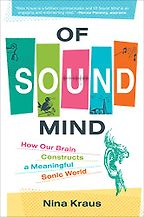 The best books on Sound - Of Sound Mind: How Our Brain Constructs a Meaningful Sonic World by Nina Kraus The best books on Sound - Of Sound Mind: How Our Brain Constructs a Meaningful Sonic World by Nina Kraus