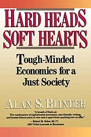 Hard Head, Soft Hearts: Tough-minded Economics for a Just Society by Alan S Blinder