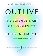Self-Help Books for 2025 - Outlive: The Art and Science of Longevity by Peter Attia & with Bill Gifford Self-Help Books for 2025 - Outlive: The Art and Science of Longevity by Peter Attia & with Bill Gifford