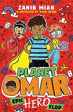 Planet Omar: Epic Hero Flop Zanib Mian & Kyan Cheng (illustrator) Planet Omar: Epic Hero Flop Zanib Mian & Kyan Cheng (illustrator)