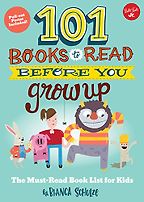 101 Books to Read Before You Grow Up by Bianca Schulze 101 Books to Read Before You Grow Up by Bianca Schulze