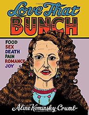 The Best Comics of 2018 - Love That Bunch by Aline Kominsky-Crumb The Best Comics of 2018 - Love That Bunch by Aline Kominsky-Crumb