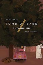 Tomb of Sand by Geetanjali Shree, translated by Daisy Rockwell Tomb of Sand by Geetanjali Shree, translated by Daisy Rockwell