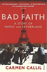 The best books on The French Resistance - Bad Faith: A History of Family and Fatherland by Carmen Callil The best books on The French Resistance - Bad Faith: A History of Family and Fatherland by Carmen Callil