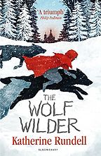 Fierce Girls in Tween Fiction - The Wolf Wilder by Katherine Rundell Fierce Girls in Tween Fiction - The Wolf Wilder by Katherine Rundell