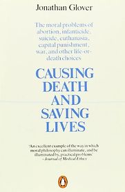 Causing Death and Saving Lives by Jonathan Glover Causing Death and Saving Lives by Jonathan Glover