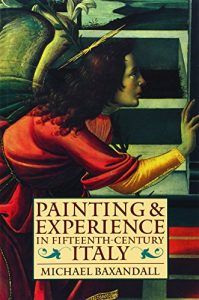 The best books on The Renaissance - Painting and Experience in Fifteenth-Century Italy by Michael Baxandall