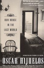 Our House in the Last World by Oscar Hijuelos Our House in the Last World by Oscar Hijuelos