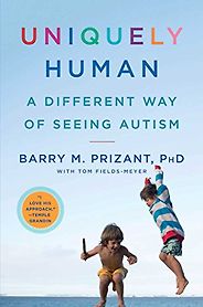 The Best Autism Books - Uniquely Human: A Different Way of Seeing Autism by Barry Prizant and Tom Fields-Meyer