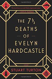 The Best Country House Mystery Books - The 7½ Deaths of Evelyn Hardcastle by Stuart Turton The Best Country House Mystery Books - The 7½ Deaths of Evelyn Hardcastle by Stuart Turton