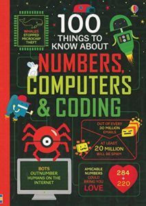The Best Science Books for Kids: the 2019 Royal Society Young People’s Book Prize - 100 Things to Know About Numbers, Computers & Coding Alex Frith (illustrated by Federico Mariani and Parko Polo)
