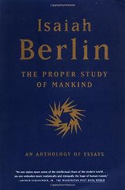 The Proper Study of Mankind by Isaiah Berlin The Proper Study of Mankind by Isaiah Berlin