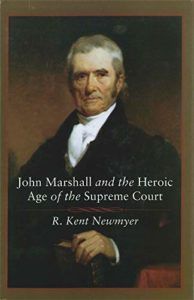 The best books on The Supreme Court of the United States - John Marshall and the Heroic Age of the Supreme Court by R. Kent Newmyer