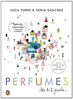 The best books on Perfume - Perfumes by Luca Turin and Tania Sanchez The best books on Perfume - Perfumes by Luca Turin and Tania Sanchez