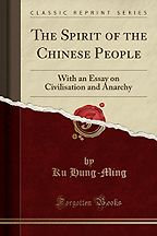 The best books on Understanding China - The Spirit of the Chinese People by Hung-ming Ku