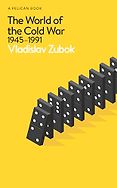 The best books on The Best Politics Books of 2025: The Orwell Prize for Political Writing - The World of the Cold War: 1945-1991 by Vladislav Zubok The best books on The Best Politics Books of 2025: The Orwell Prize for Political Writing - The World of the Cold War: 1945-1991 by Vladislav Zubok