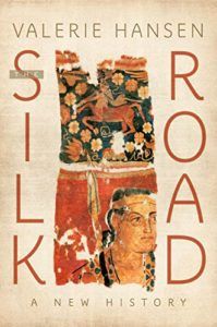 The best books on The Silk Road - The Silk Road: A New History by Valerie Hansen