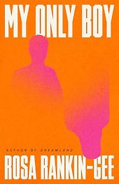 Must-Read Novels of Summer 2026 - My Only Boy by Rosa Rankin-Gee Must-Read Novels of Summer 2026 - My Only Boy by Rosa Rankin-Gee