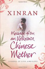 The best books on 理解中国 - Message from an Unknown Chinese Mother by Xinran
