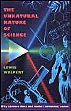 The Unnatural Nature of Science by Lewis Wolpert