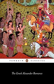 The Greek Alexander Romance by Richard Stoneman The Greek Alexander Romance by Richard Stoneman