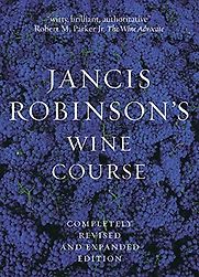 Jancis Robinson's Wine Course: A Guide to the World of Wine by Jancis Robinson Jancis Robinson's Wine Course: A Guide to the World of Wine by Jancis Robinson