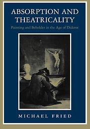 Absorption and Theatricality by Michael Fried