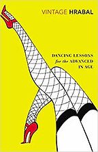The Best Political Novels - Dancing Lessons for the Advanced in Age by Bohumil Hrabal & Michael Henry Heim (translator)