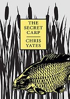 The best books on Fishing - The Secret Carp by Chris Yates