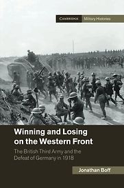 Winning and Losing on the Western Front: The British Third Army and the Defeat of Germany in 1918 by Jonathan Boff Winning and Losing on the Western Front: The British Third Army and the Defeat of Germany in 1918 by Jonathan Boff