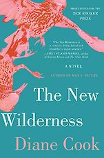 The Best Fiction of 2020: The Booker Prize Shortlist - The New Wilderness by Diane Cook The Best Fiction of 2020: The Booker Prize Shortlist - The New Wilderness by Diane Cook