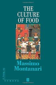 The Culture of Food by Massimo Montanari The Culture of Food by Massimo Montanari