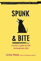 The Best Grammar and Punctuation Books - Spunk & Bite: A Writer's Guide to Bold, Contemporary Style by Arthur Plotnik