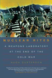The best books on Drone Warfare - Nuclear Rites: A Weapons Laboratory at the End of the Cold War by Hugh Gusterson