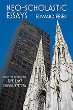 Neo-Scholastic Essays by Edward Feser Neo-Scholastic Essays by Edward Feser