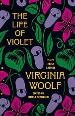 New Literary Fiction - The Life of Violet by Virginia Woolf New Literary Fiction - The Life of Violet by Virginia Woolf