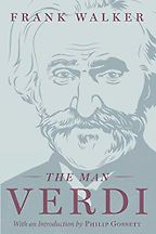 The best books on Verdi - The Man Verdi by Frank Walker