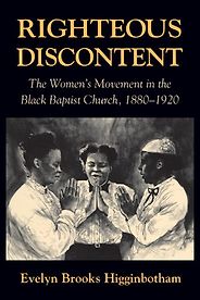 The best books on African American Women’s History - Righteous Discontent: The Women’s Movement in the Black Baptist Church, 1880–1920 by Evelyn Brooks Higginbotham The best books on African American Women’s History - Righteous Discontent: The Women’s Movement in the Black Baptist Church, 1880–1920 by Evelyn Brooks Higginbotham