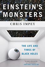 Einstein's Monsters: The Life and Times of Black Holes by Chris Impey Einstein's Monsters: The Life and Times of Black Holes by Chris Impey