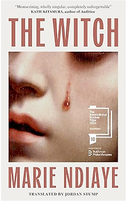 The Witch: A Novel by Marie NDiaye, translated by Jordan Stump The Witch: A Novel by Marie NDiaye, translated by Jordan Stump