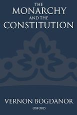 The best books on Electoral Reform - The Monarchy and the Constitution by Vernon Bogdanor