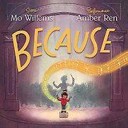 Because by Amber Ren (illustrator) & Mo Willems Because by Amber Ren (illustrator) & Mo Willems