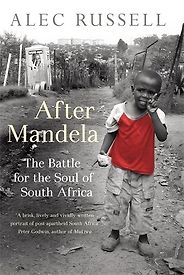 The best books on Nelson Mandela and South Africa - After Mandela by Alec Russell
