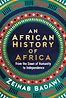 An African History of Africa: From the Dawn of Humanity to Independence by Zeinab Badawi