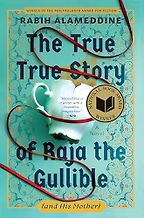 The True True Story of Raja the Gullible (and His Mother) by Rabih Alameddine The True True Story of Raja the Gullible (and His Mother) by Rabih Alameddine