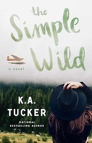 The Simple Wild: A Novel by K. A. Tucker The Simple Wild: A Novel by K. A. Tucker